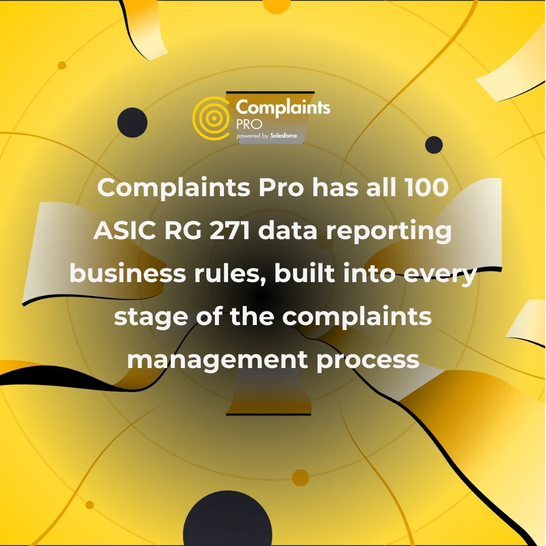 Complaints Pro has all 100 ASIC RG 271 data reporting business rules, built into every stage of the complaints management process